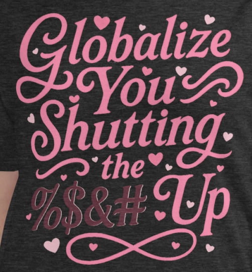Globalize you shutting the fuck up (less "aggressive" version, logo on back) - Women's Relaxed T-Shirt